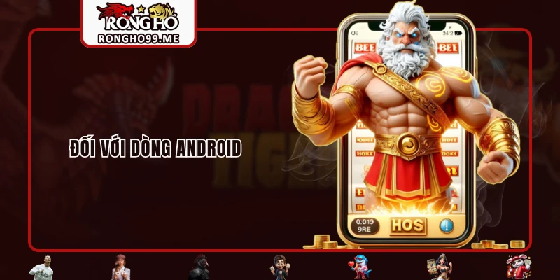 Tải App RONGHO99 - Tối Ưu Hóa Trải Nghiệm Cá Cược Đỉnh Cao 1 Đối với dòng Android