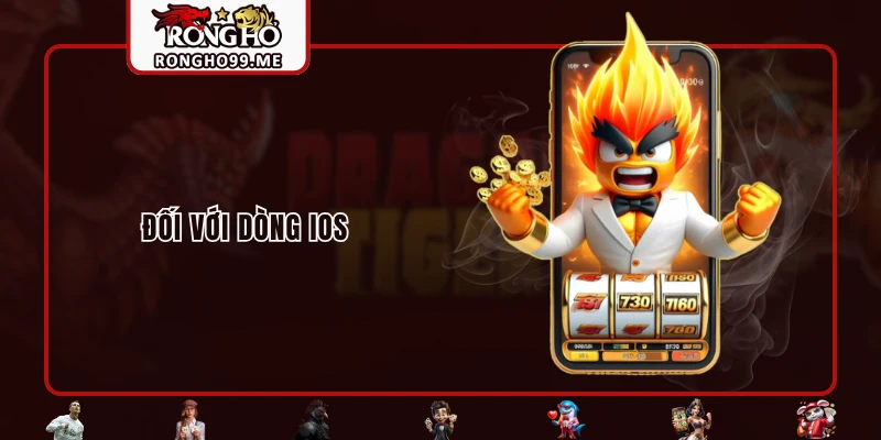 Tải App RONGHO99 - Tối Ưu Hóa Trải Nghiệm Cá Cược Đỉnh Cao 2 Đối với dòng iOS