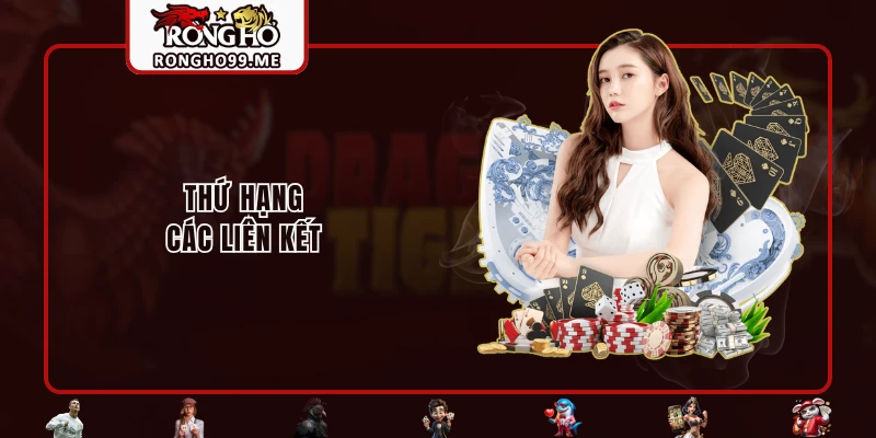 Xì Tố Là Gì? Trọn Bộ Thông Tin Cần Biết Cho Newbie RONGHO99 3 Thứ hạng các liên kết